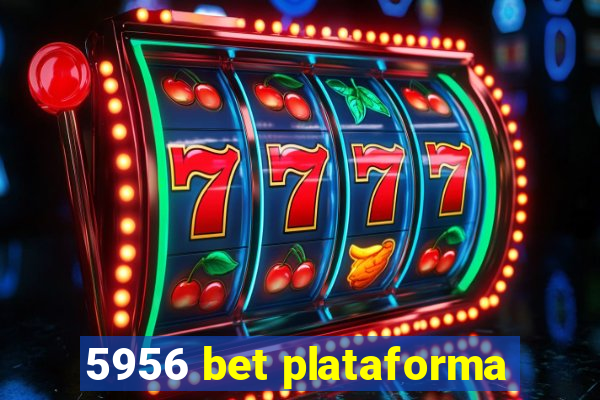 5956 bet plataforma